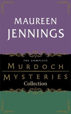 The Complete Murdoch Mysteries Collection - Except the Dying; Under the Dragon's Tail; Poor Tom is Cold; Let Loose the Dogs;Night's Child; Vices of My Blood; Journeyman to Grief