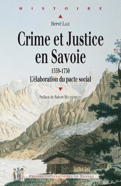 Crime et justice en Savoie - L’élaboration du pacte social, 1559-1750