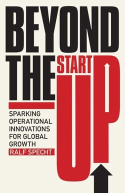Beyond the Startup - Sparking Operational Innovations for Global Growth