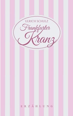 Frankfurter Kranz - Erzählung