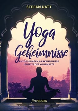 Yoga Geheimnisse - Entdeckungen &amp; Erkenntnisse jenseits der Yogamatte