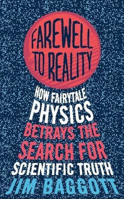 Farewell to Reality - How Fairytale Physics Betrays the Search for Scientific Truth