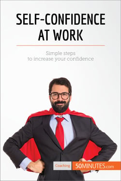 Self-Confidence at Work - Simple steps to increase your confidence