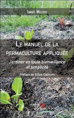 Le manuel de la permaculture appliquée - Jardiner en toute bienveillance et simplicité