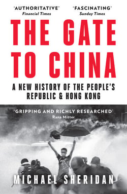 The Gate to China - A New History of the People’s Republic &amp; Hong Kong