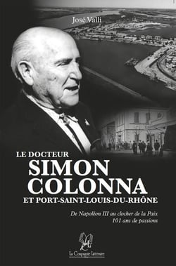 Le docteur Simon Colonna et Port-Saint-Louis-du-Rhône - Un roman biographique