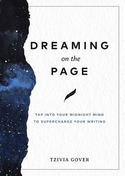 Dreaming on the Page - Tap Into Your Midnight Mind to Supercharge Your Writing
