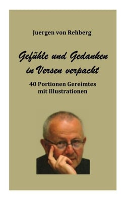 Gedanken und Gefühle in Versen verpackt - 40 Portionen Gereimtes mit Illustrationen