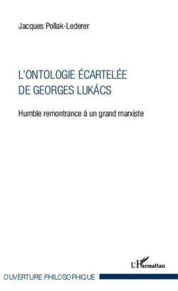 L'ontologie écartelée de Georges Lukács - Humble remontrance à un grand marxiste