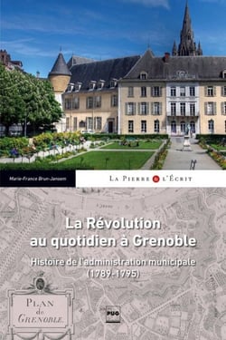 La révolution au quotidien à Grenoble - Histoire de l'administration municipale (1789-1795)