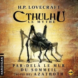 Par-delà le mur du sommeil (suivi de) Azathoth - 6 - Cthulhu