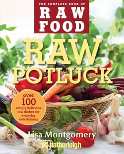 Raw Potluck - Over 100 Simply Delicious Raw Dishes for Everyday Entertaining