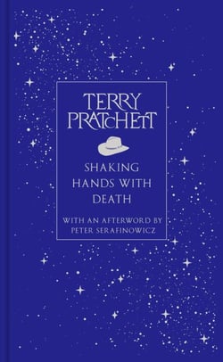 Shaking Hands With Death - The landmark essay on life and death from the bestselling Discworld author