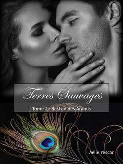 Terres Sauvages, tome 2 - Bastien des Aramis