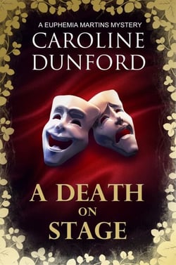 A Death on Stage (Euphemia Martins Mystery 16) - A dramatic tale of theatrical mystery