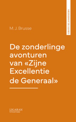 De zonderlinge avonturen van "Zijne Excellentie de Generaal"
