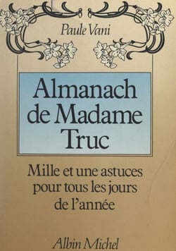 Almanach de Madame Truc - Mille et une astuces pour tous les jours de l'année