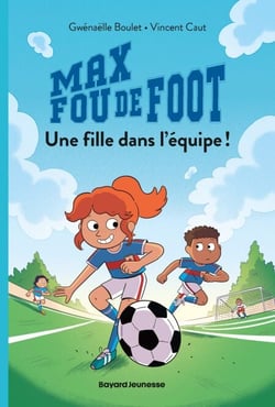 Max fou de foot, Tome 03 - Une fille dans l'équipe