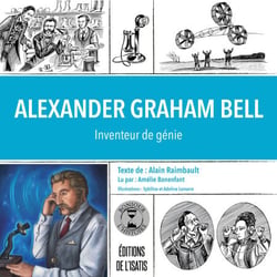 Alexander Graham Bell - Ingénieur de talent