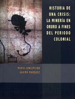 Historia de una crisis - La minería en Oruro a fines del período colonial