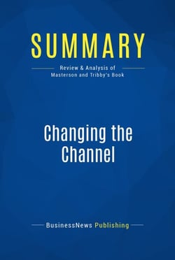 Summary: Changing the Channel - Review and Analysis of Masterson and Tribby's Book