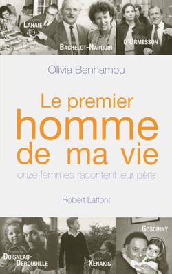 Le premier homme de ma vie - Onze femmes racontent leur père - Onze femmes racontent leur père