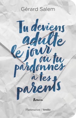 Tu deviens adulte le jour où tu pardonnes à tes parents