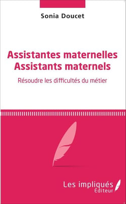 Assistantes maternelles Assistants maternels - Résoudre les difficultés du métier