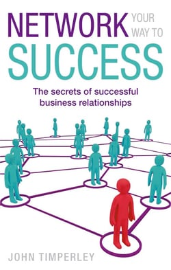 Network Your Way To Success - The secrets of successful business relationships