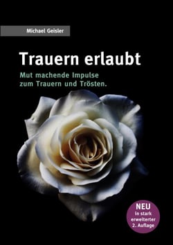 Trauern erlaubt - Anregungen zu Trauer und Trost