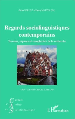 Regards sociolinguistiques contemporains - Terrains, espaces et complexités de la recherche