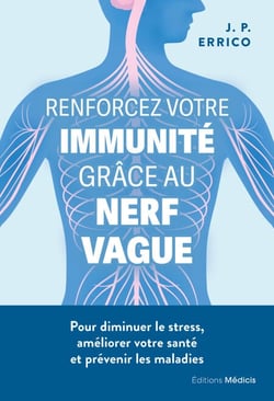 Renforcez votre immunité grâce au nerf vague - Pour diminuer le stress, améliorer votre santé et pré