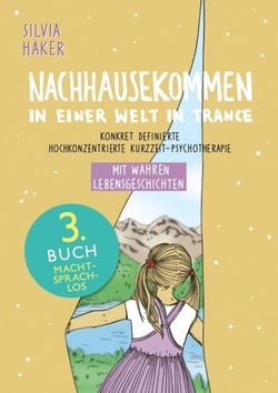 Nachhausekommen in einer Welt in Trance, 3. Buch - Konkret definierte hochkonzentrierte Kurzzeit-Psychotherapie