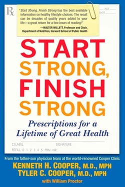 Start Strong, Finish Strong - Prescriptions for a Lifetime of Great Health