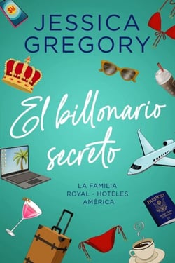 El billonario secreto - La Familia Royal - Hoteles América, #1