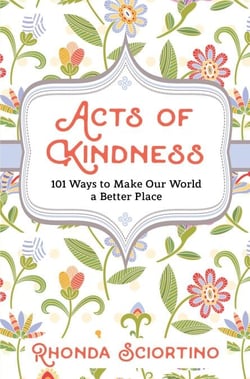 Acts of Kindness - 101 Ways to Make the World a Better Place