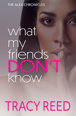 What My Friends Don't Know - The Alex Chronicles, #1