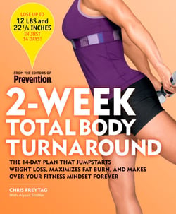 2-Week Total Body Turnaround - The 14-Day Plan That Jumpstarts Weight Loss, Maximizes Fat Burn, and Makes Over Your Fitness Mindset Forever