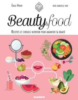 Beauty &amp; Food - Recettes et conseils nutrition pour magnifier sa beauté