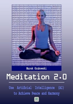 Meditation 2.0: Use Artificial Intelligence (AI) to Achieve Peace and Harmony - Well-Being Lab