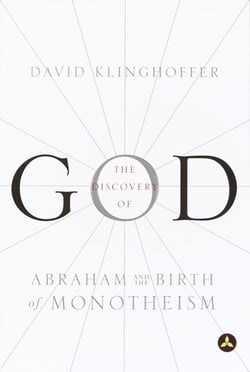 The Discovery of God - Abraham and the Birth of Monotheism