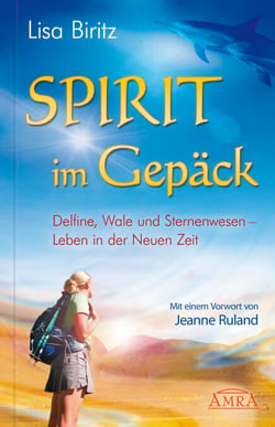 Spirit im Gepäck - Delfine, Wale und Sternenwesen - Leben in der Neuen Zeit