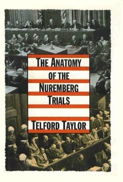 The Anatomy of the Nuremberg Trials - A Personal Memoir