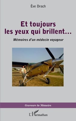 Et toujours les yeux qui brillent... - Mémoires d'un médecin voyageur