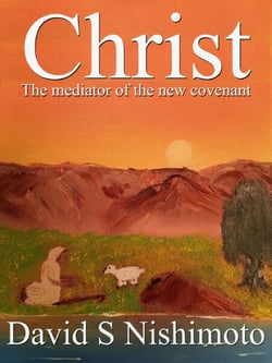 Christ - The mediator of the new covenant - Faith in Christ, #2