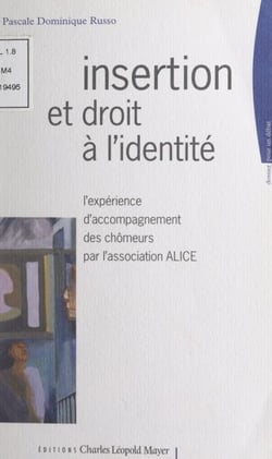 Insertion : le droit à l'identité - L'expérience de l'accompagnement de chômeurs de l'association Alice