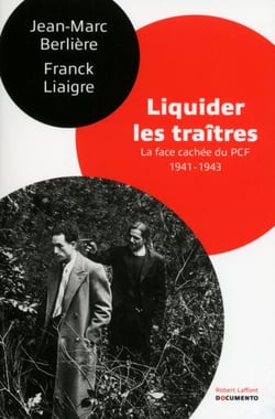 Liquider les traîtres - La face cachée du PCF 1941-1943