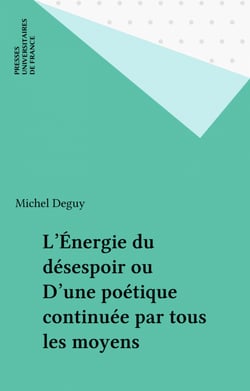 L'Énergie du désespoir ou D'une poétique continuée par tous les moyens