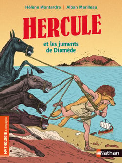 Hercule et les juments de Diomède - Mythologie &amp; Cie - Dès 7 ans
