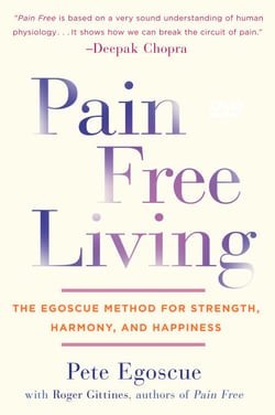 Pain Free Living - The Egoscue Method for Strength, Harmony, and Happiness